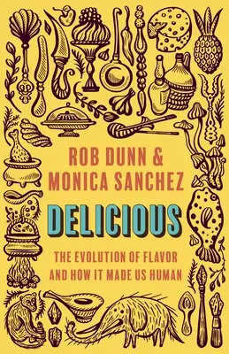 Köstlich: Die Evolution des Geschmacks und wie sie uns zu Menschen machte - Delicious: The Evolution of Flavor and How It Made Us Human