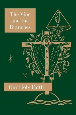 Der Weinstock und die Zweige: Unser heiliger Glaube Serie - The Vine and the Branches: Our Holy Faith Series