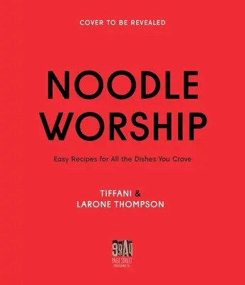Nudelanbetung: Einfache Rezepte für alle Lieblingsgerichte der asiatischen, italienischen und amerikanischen Küche - Noodle Worship: Easy Recipes for All the Dishes You Crave from Asian, Italian and American Cuisines