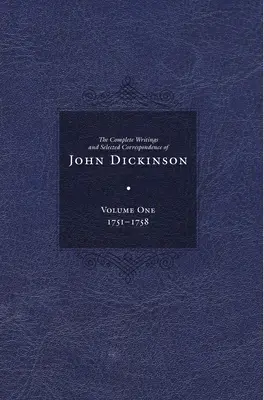 Vollständige Schriften und ausgewählte Korrespondenz von John Dickinson - Complete Writings and Selected Correspondence of John Dickinson