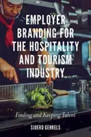 Employer Branding für das Gastgewerbe und die Tourismusbranche: Talente finden und binden - Employer Branding for the Hospitality and Tourism Industry: Finding and Keeping Talent