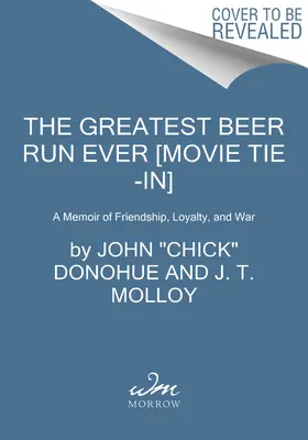 Die größte Bierfahrt aller Zeiten [Movie Tie-In]: Eine Erinnerung an Freundschaft, Loyalität und Krieg - The Greatest Beer Run Ever [Movie Tie-In]: A Memoir of Friendship, Loyalty, and War