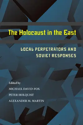 Der Holocaust im Osten: Lokale Täter und sowjetische Antworten - The Holocaust in the East: Local Perpetrators and Soviet Responses