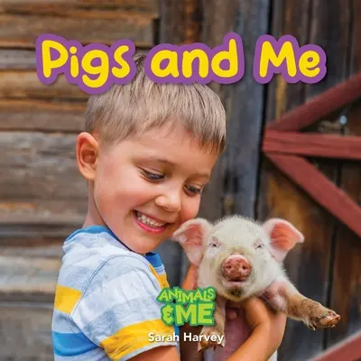 Schweine und ich: Tier und ich - Pigs and Me: Animal and Me