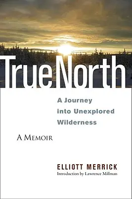 Wahrer Norden: Eine Reise in die unerforschte Wildnis - True North: A Journey Into Unexplored Wilderness