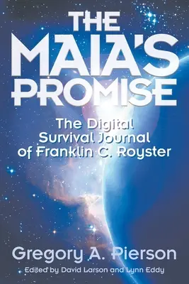 Das Versprechen von Maia: Das digitale Überlebenstagebuch von Franklin C. Royster - The Maia's Promise: The Digital Survival Journal of Franklin C. Royster
