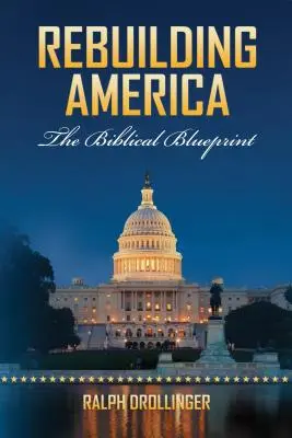 Wiederaufbau Amerikas: Die biblische Blaupause - Rebuilding America: The Biblical Blueprint
