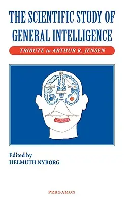 Die wissenschaftliche Erforschung der allgemeinen Intelligenz: Hommage an Arthur Jensen - The Scientific Study of General Intelligence: Tribute to Arthur Jensen