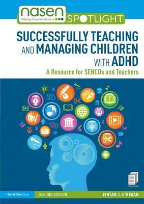 Erfolgreich unterrichten und mit Kindern mit ADHS umgehen: Ein Handbuch für Lehrer und Erzieher - Successfully Teaching and Managing Children with ADHD: A Resource for Sencos and Teachers