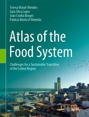 Atlas des Lebensmittelsystems - Herausforderungen für einen nachhaltigen Wandel in der Region Lissabon - Atlas of the Food System - Challenges for a Sustainable Transition of the Lisbon Region