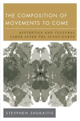 Die Zusammensetzung kommender Bewegungen: Ästhetik und Kulturarbeit nach der Avantgarde - The Composition of Movements to Come: Aesthetics and Cultural Labour After the Avant-Garde