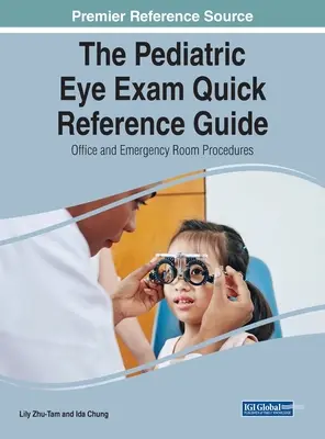 Kurzanleitung für die pädiatrische Augenuntersuchung: Abläufe in der Praxis und in der Notaufnahme - The Pediatric Eye Exam Quick Reference Guide: Office and Emergency Room Procedures