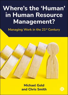 Wo bleibt der „Mensch“ im Human Resource Management: Arbeit im 21. - Where's the 'Human' in Human Resource Management?: Managing Work in the 21st Century