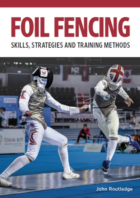 Florettfechten - Fertigkeiten, Strategien und Trainingsmethoden - Foil Fencing - Skills, Strategies and Training Methods