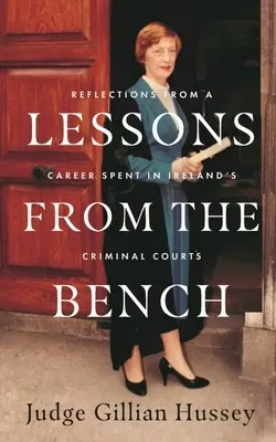 Lektionen von der Richterbank: Überlegungen aus einem Leben an Irlands Strafgerichten - Lessons from the Bench: Reflections from a Life Spent in Ireland's Criminal Courts