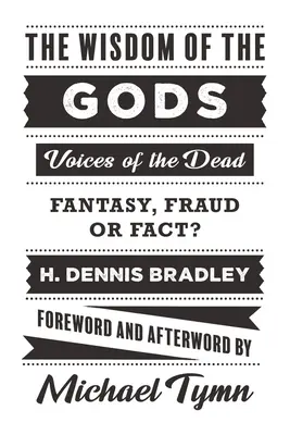 Die Weisheit der Götter: Stimmen der Toten: Fantasie, Betrug oder Tatsache? - The Wisdom of the Gods: Voices of the Dead: Fantasy, Fraud or Fact?