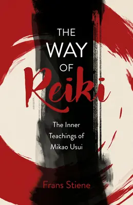 Der Weg des Reiki - Die inneren Lehren von Mikao Usui - The Way of Reiki - The Inner Teachings of Mikao Usui