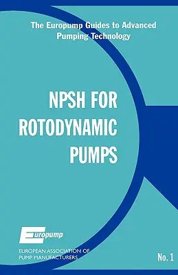 Positive Netto-Saughöhe für rotodynamische Pumpen: Ein Referenzhandbuch - Net Positive Suction Head for Rotodynamic Pumps: A Reference Guide