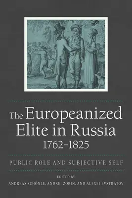 Die europäisierte Elite in Russland, 1762-1825 - The Europeanized Elite in Russia, 1762-1825