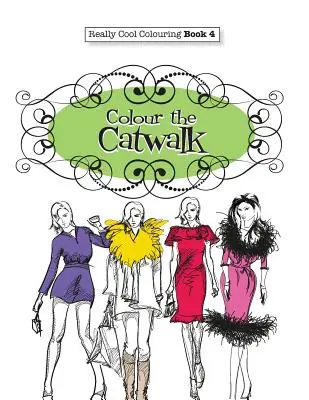 Wirklich COOLes Malbuch 4: Colour The Catwalk - Really COOL Colouring Book 4: Colour The Catwalk