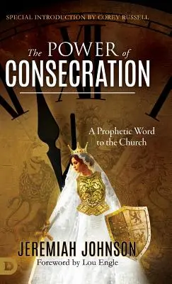 Die Macht der Weihe: Ein prophetisches Wort an die Kirche - The Power of Consecration: A Prophetic Word to the Church