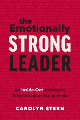 Die gefühlsstarke Führungskraft: Eine Reise nach innen und außen zu transformationaler Führung - The Emotionally Strong Leader: An Inside-Out Journey to Transformational Leadership