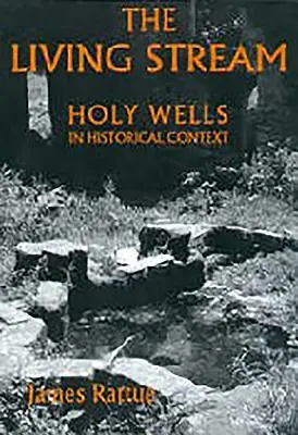 Der lebendige Strom: Heilige Brunnen im historischen Kontext - The Living Stream: Holy Wells in Historical Context