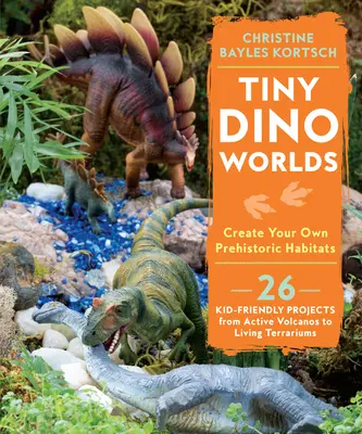 Tiny Dino Worlds: Erstellen Sie Ihre eigenen prähistorischen Lebensräume - Tiny Dino Worlds: Create Your Own Prehistoric Habitats