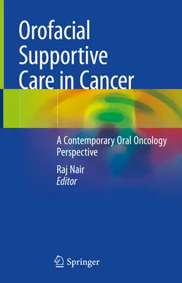 Orofaziale unterstützende Pflege bei Krebs: Eine zeitgenössische orale Onkologieperspektive - Orofacial Supportive Care in Cancer: A Contemporary Oral Oncology Perspective