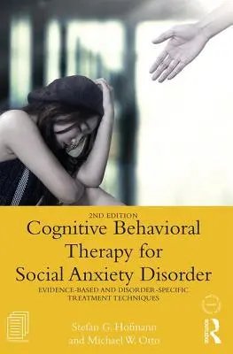 Kognitive Verhaltenstherapie bei sozialer Angststörung: Evidenz-basierte und störungsspezifische Behandlungstechniken - Cognitive Behavioral Therapy for Social Anxiety Disorder: Evidence-Based and Disorder Specific Treatment Techniques