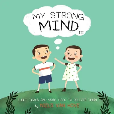 Mein starker Verstand III: Ich setze mir Ziele und arbeite hart daran, sie zu erreichen - My Strong Mind III: I Set Goals and Work Hard to Deliver Them