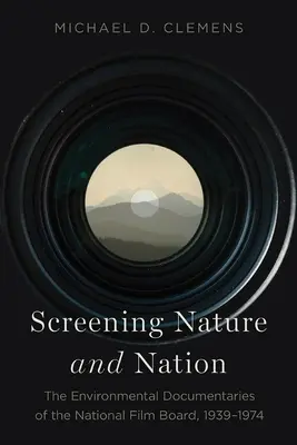 Vorführung von Natur und Nation: Die Umweltdokumentarfilme des National Film Board, 1939-1974 - Screening Nature and Nation: The Environmental Documentaries of the National Film Board, 1939-1974