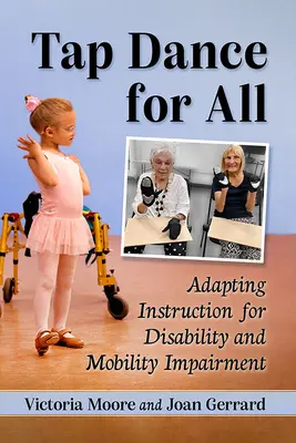 Stepptanz für alle: Anpassung des Unterrichts an Behinderungen und Mobilitätseinschränkungen - Tap Dance for All: Adapting Instruction for Disability and Mobility Impairment