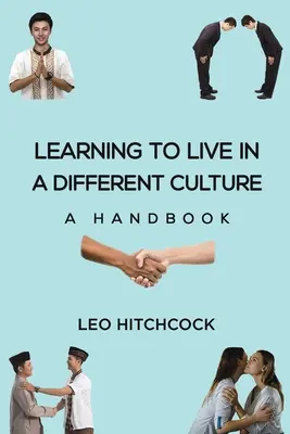 Lernen, in einer anderen Kultur zu leben - Ein Handbuch - Learning to Live in a Different Culture - A Handbook