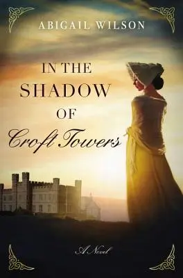 Im Schatten von Croft Towers: Eine Regency-Romanze - In the Shadow of Croft Towers: A Regency Romance