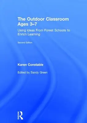 Das Klassenzimmer im Freien im Alter von 3-7 Jahren: Ideen aus der Waldschule als Bereicherung des Lernens - The Outdoor Classroom Ages 3-7: Using Ideas from Forest Schools to Enrich Learning