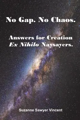 Keine Lücke. Kein Chaos. Antworten für Ex-Nihilo-Schöpfungsleugner. - No Gap. No Chaos. Answers for Ex Nihilo Creation Naysayers.
