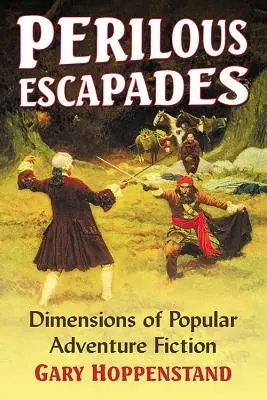 Gefährliche Eskapaden: Dimensionen der populären Abenteuerliteratur - Perilous Escapades: Dimensions of Popular Adventure Fiction