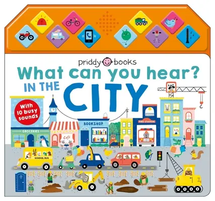 Was kannst du hören: In der Stadt: Mit 10 geschäftigen Geräuschen - What Can You Hear: In the City: With 10 Busy Sounds