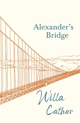Alexander's Bridge;Mit einem Auszug von H. L. Mencken - Alexander's Bridge;With an Excerpt by H. L. Mencken