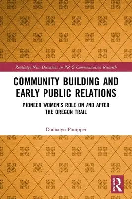 Gemeinschaftsbildung und frühe Öffentlichkeitsarbeit: Die Rolle der Pionierinnen auf und nach dem Oregon Trail - Community Building and Early Public Relations: Pioneer Women's Role on and After the Oregon Trail