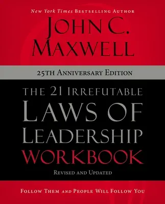 The 21 Irrefutable Laws of Leadership Workbook 25th Anniversary Edition: Folgen Sie ihnen und die Menschen werden Ihnen folgen - The 21 Irrefutable Laws of Leadership Workbook 25th Anniversary Edition: Follow Them and People Will Follow You