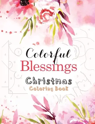 Colorful Blessings Weihnachts-Malbuch: Guided Color by Number Malbuch, Ein christliches Malbuch Geschenkkarte Alternative, Christliche religiöse - Colorful Blessings Christmas Coloring Book: Guided Color by Number Coloring book, A Christian Coloring Book gift card alternative, Christian Religious