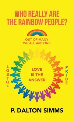 Wer sind die Regenbogenmenschen wirklich? Unter vielen sind wir alle ein Volk - Who Really Are the Rainbow People?: Out of Many We All Are One People