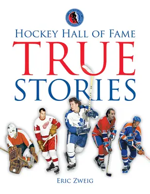 Wahre Geschichten aus der Hockey Hall of Fame - Hockey Hall of Fame True Stories