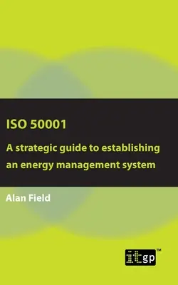 ISO 50001: Ein strategischer Leitfaden für die Einführung eines Energiemanagementsystems - ISO 50001: A strategic guide to establishing an energy management system