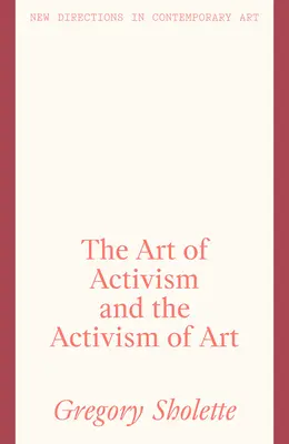 Die Kunst des Aktivismus und der Aktivismus der Kunst - The Art of Activism and the Activism of Art