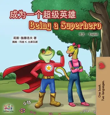 Being a Superhero (Chinesisch Englisch Zweisprachiges Buch für Kinder): Mandarin Vereinfacht - Being a Superhero (Chinese English Bilingual Book for Kids): Mandarin Simplified