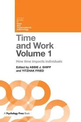 Zeit und Arbeit, Band 1: Der Einfluss der Zeit auf den Einzelnen - Time and Work, Volume 1: How Time Impacts Individuals