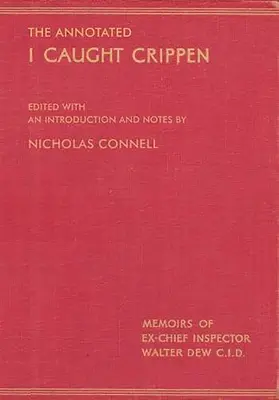 Die kommentierte Ausgabe von I Caught Crippen - The Annotated I Caught Crippen